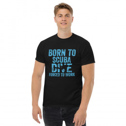 Born to Scuba Dive, Forced to Work T Shirt